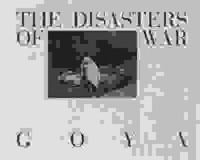 Goya: The Disasters of War
