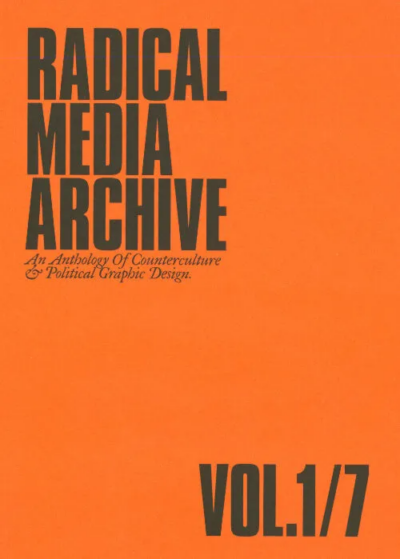Radical Media Archive Vol. 1/7: An Anthology of Counterculture & Political Graphic Design