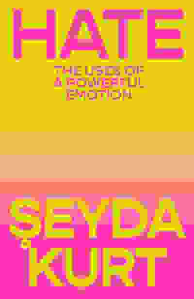 Hate: The Uses of a Powerful Emotion