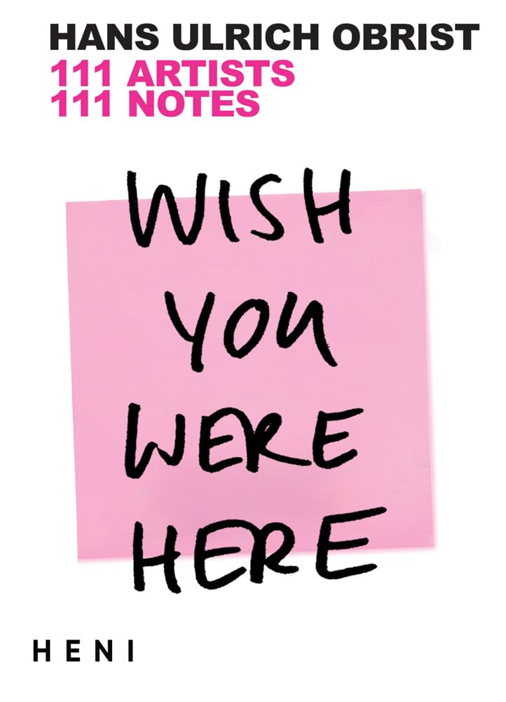 Wish You Were Here: 111 Artists, 111 Notes