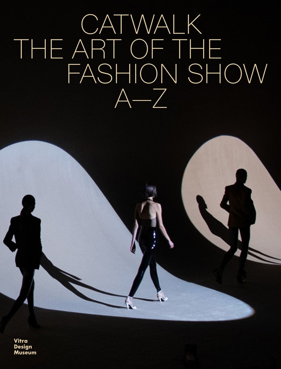 Catwalk: The Art of the Fashion Show A to Z