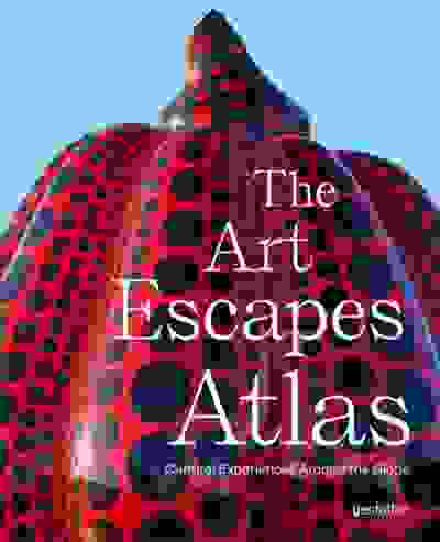 The Art Escapes Atlas: Cultural Experiences Around the Globe
