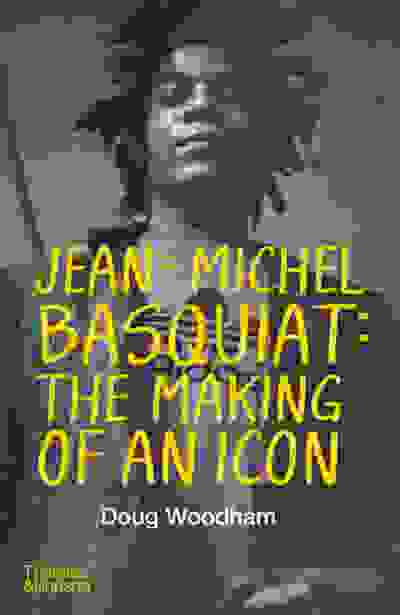 Jean-Michel Basquiat: The Making of an Icon