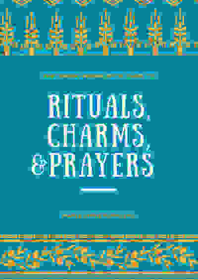 The Greek Herbalist's Guide to Rituals, Charms, & Prayers