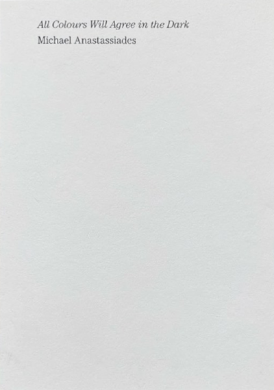 Michael Anastassiades: All Colours will Agree in the Dark