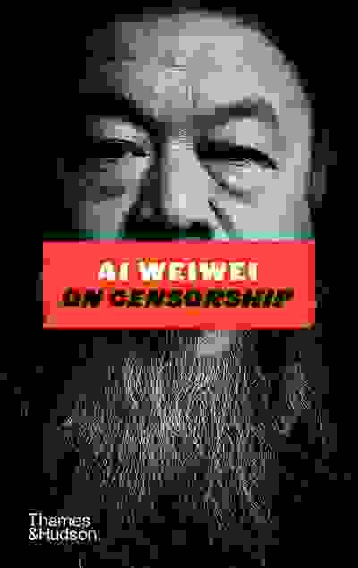 Ai Weiwei: On Censorship