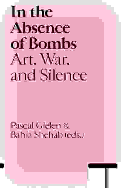In the Absence of Bombs: Art, War, and Silence