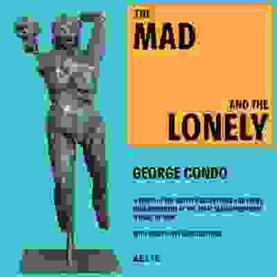 George Condo: The Mad and the Lonely