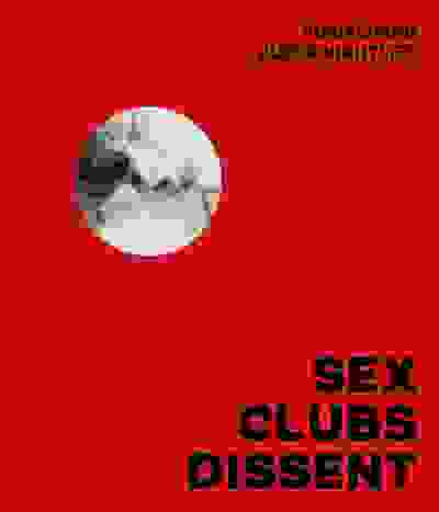 Sex, Clubs, Dissent: Visualising Queer Nightlife