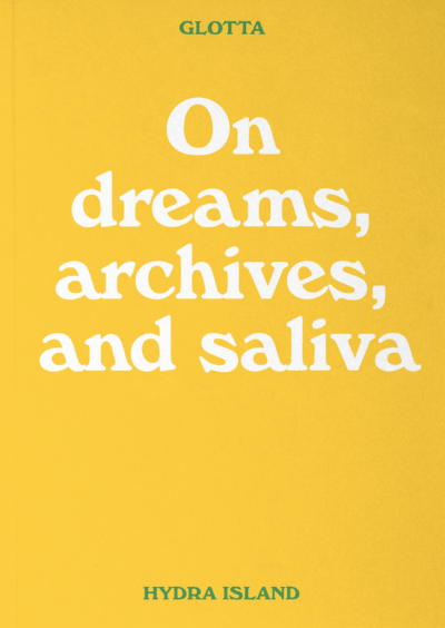 Glotta: On dreams, archives and saliva