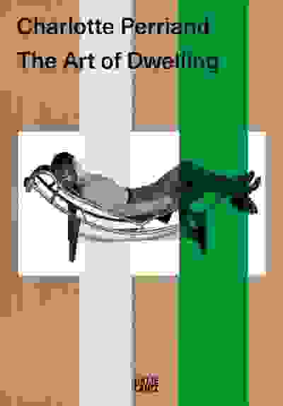 Charlotte Perriand: The Art of Dwelling