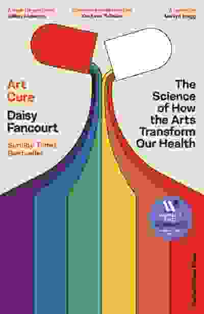 Art Cure: The Science of How the Arts Transform Our Health