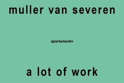 Muller van Severen: A Lot of Work