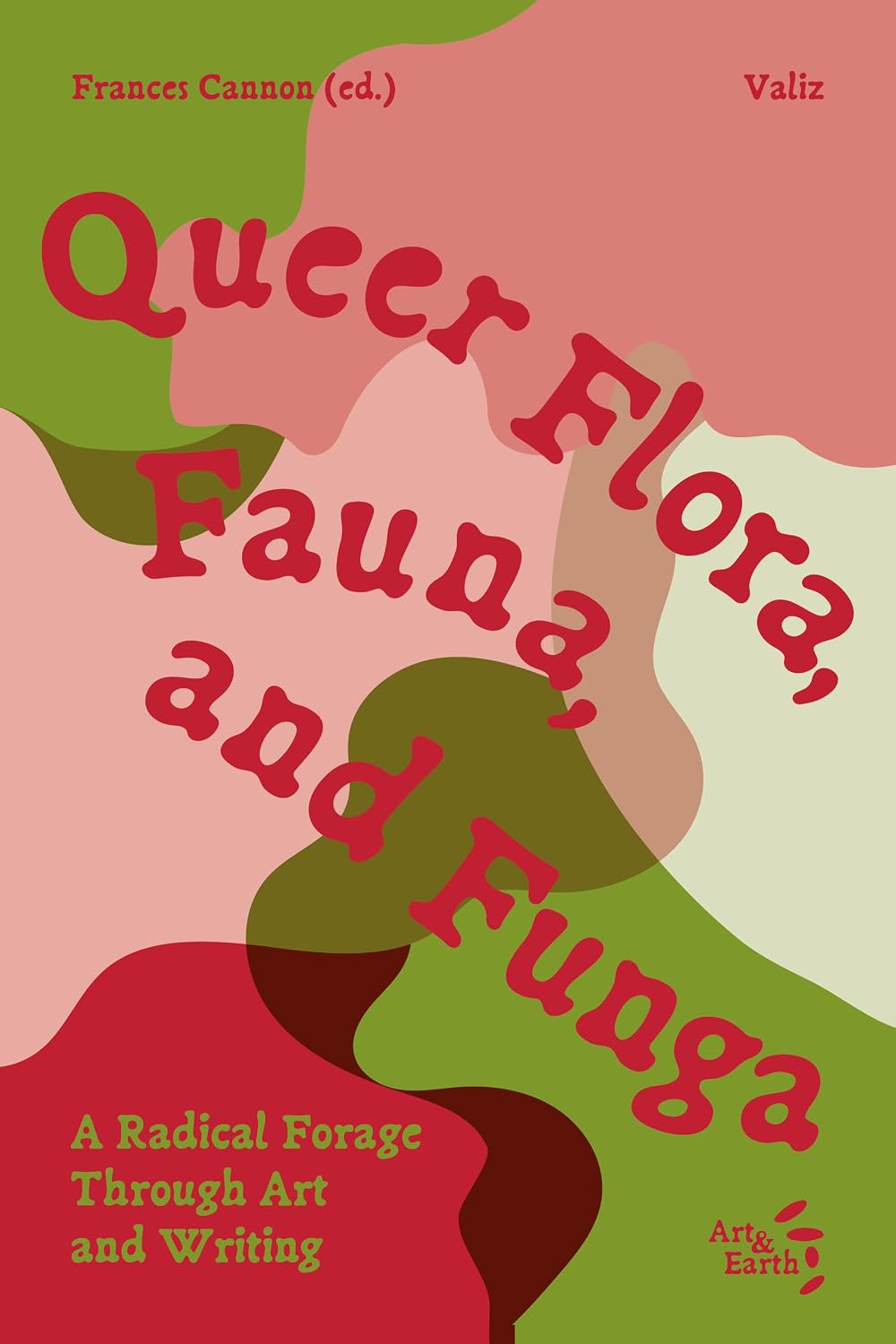Queer Flora, Fauna, and Funga: A Radical Forage through Art and Writing