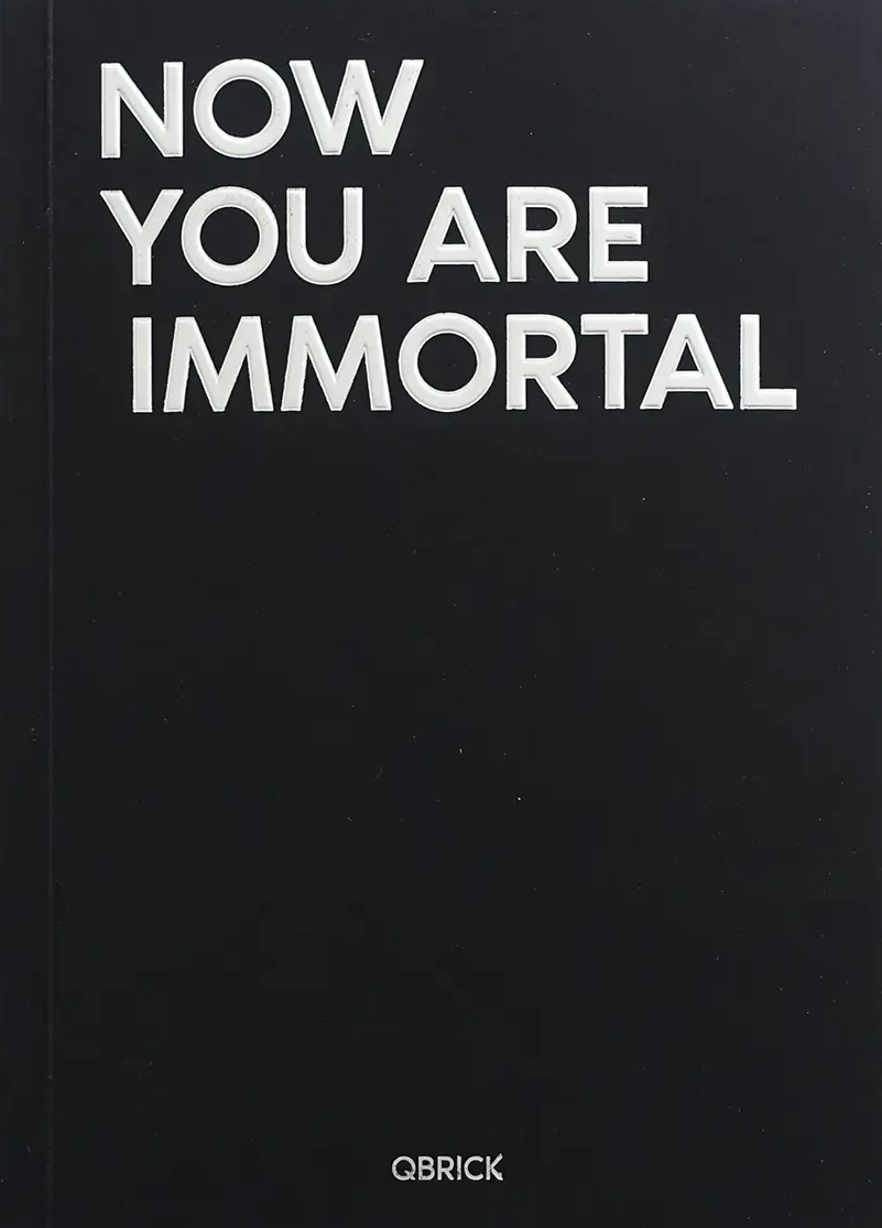 Now You Are Immortal
