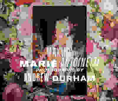 Andrew Durham: Making Marie Antoinette