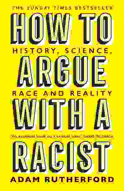 How to Argue With a Racist: History, Science, Race and Reality
