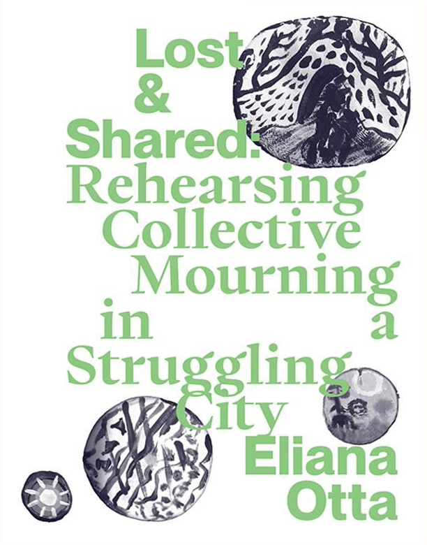 Lost & Shared: Rehearsing Collective Mourning in a Struggling City