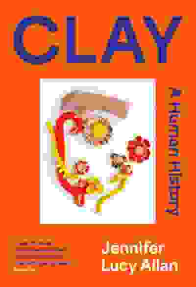 Clay: A Human History