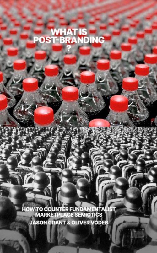 What is post-branding?: How to Counter Fundamentalist Marketplace Semiotics