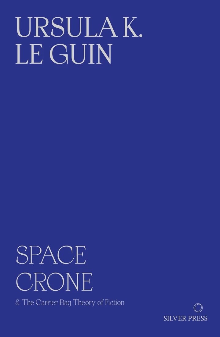 Space Crone 2nd Edition: The Carrier Bag Theory of Fiction