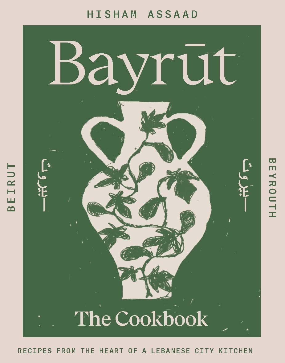Bayrut: Recipes From The Heart of a Lebanese City Kitchen