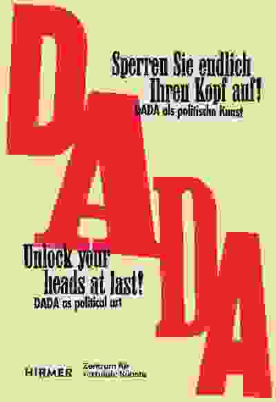 Unlock your heads at last!: The political art of Dada between the wars